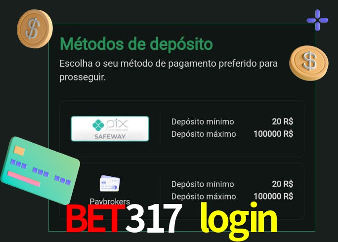 O cassino bet317 login oferece uma grande variedade de métodos de pagamento