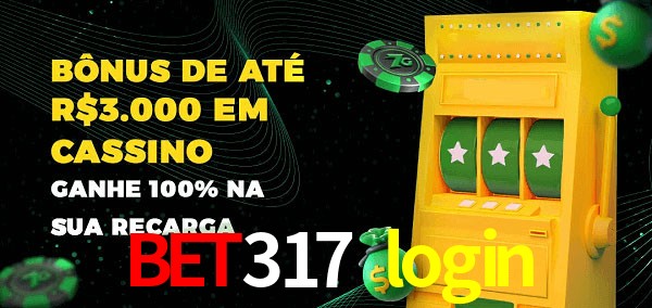 bet317 login melhor bônus de depósito